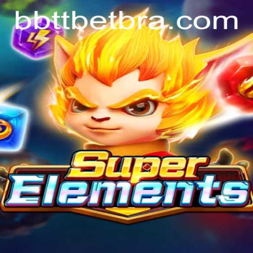 Descubra o Inovador Jogo SuperElements da Plataforma BBTTBET.COM